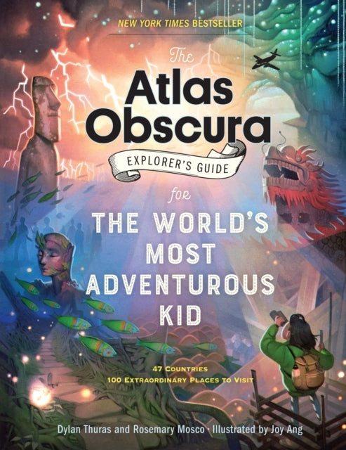 Atlas Obscura Explorer's Guide für das abenteuerlustigste Kind der Welt