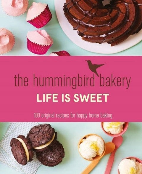 Hummingbird Bakery Life is Sweet: 100 Originalrezepte für glückliches Backen zu Hause