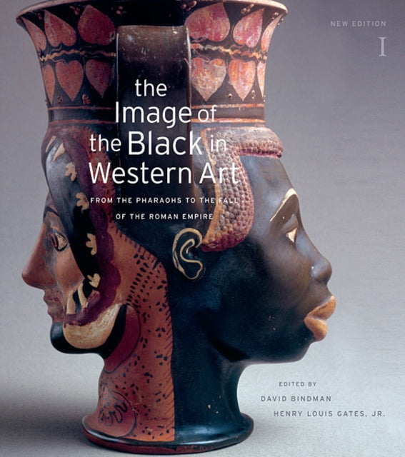 The Image of the Black in Western Art: New Edition 2nd New edition, Volume I, From the Pharaohs to the Fall of the Roman Empire: New Edition