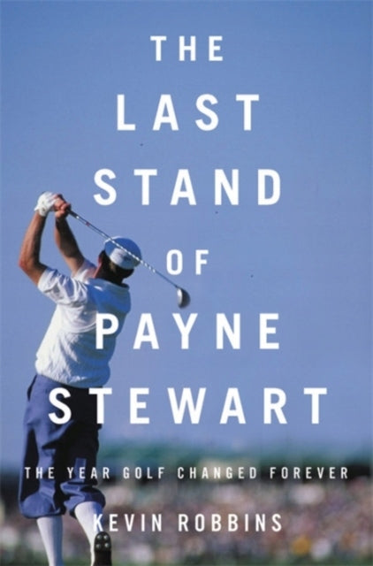 Der letzte Widerstand von Payne Stewart: Das Jahr, in dem sich Golf für immer veränderte
