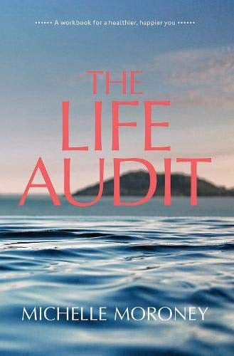 Life Audit: Ein Arbeitsbuch für ein gesünderes und glücklicheres Leben
