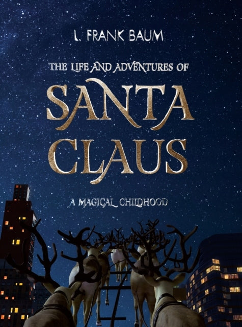 Life and Adventures of Santa Claus. A Magical Childhood Illustrated edition
