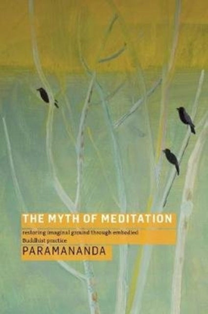 Mythos der Meditation: Wiederherstellung des imaginären Bodens durch verkörperte buddhistische Praxis