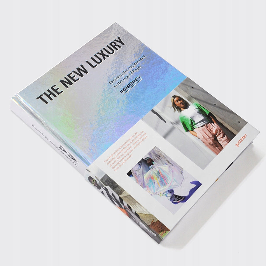 New Luxury: Highsnobiety: Defining the Aspirational in the Age of Hype