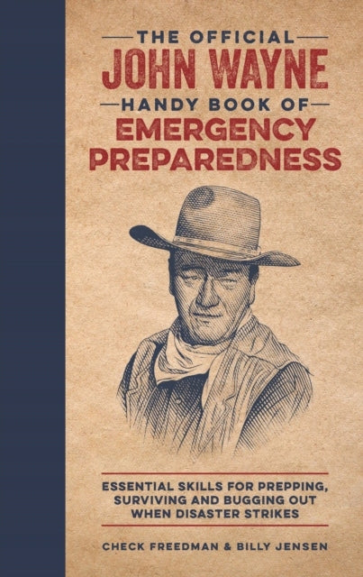 Offizielles John Wayne Handy Book of Emergency Preparedness: Grundlegende Fähigkeiten zur Vorbereitung, zum Überleben und zur Abwehr von Katastrophen