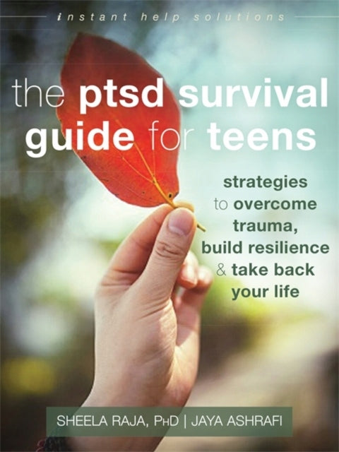PTSD Survival Guide for Teens: Strategies to Overcome Trauma, Build Resilience, and Take Back Your Life