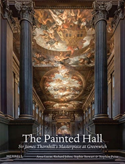 Painted hall: sir James Thornhill's masterpiece at greenwich