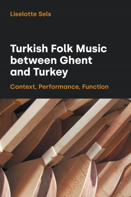 Turkish Folk Music between Ghent and Turkey: Context, Performance, Function