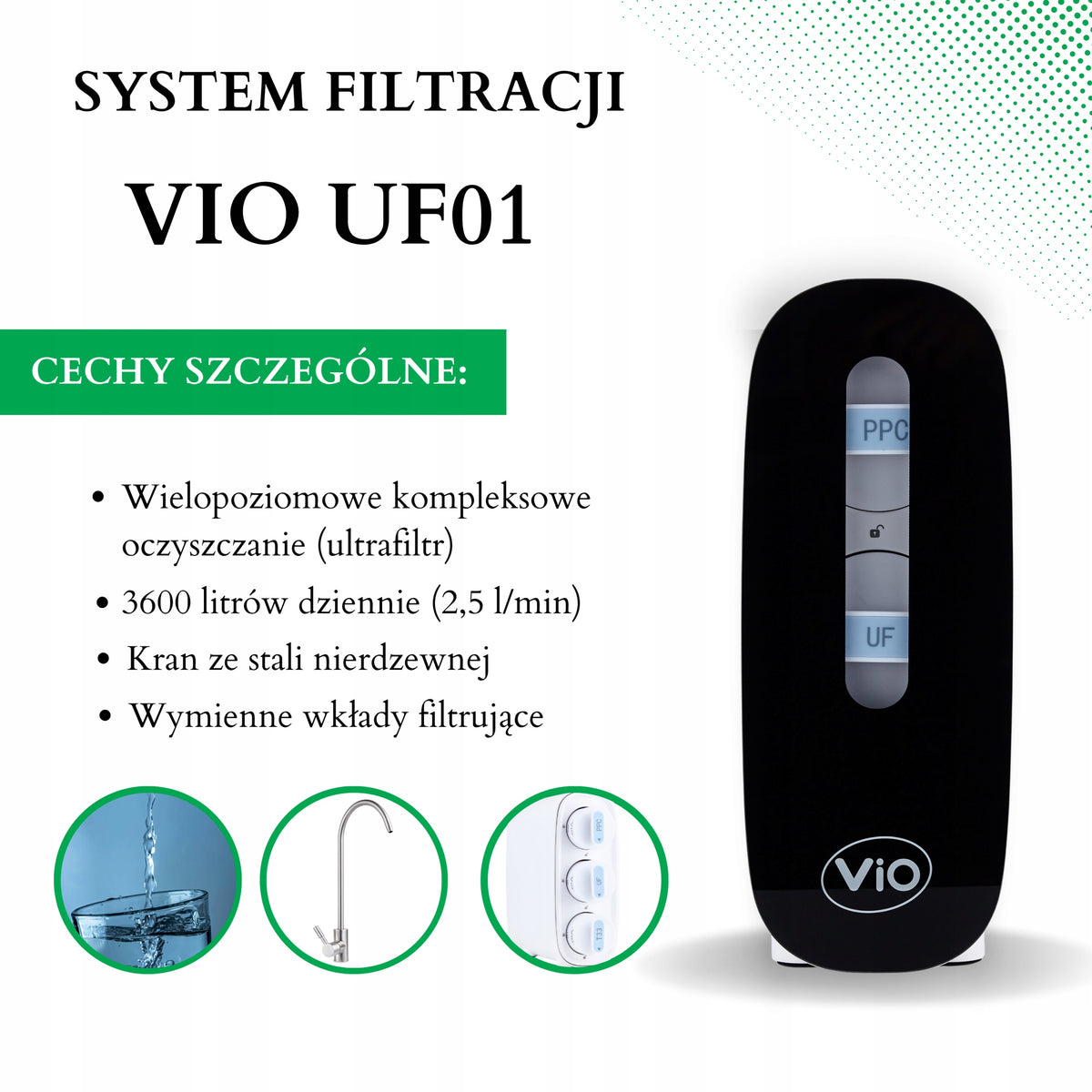 ULTRAFILTRATED DRINKING WATER FILTER VIO BP-UF01 WITH TAP-PERFORMANCE 2,5 l/min Manufacturer code Filtr wody odwrócona osmoza