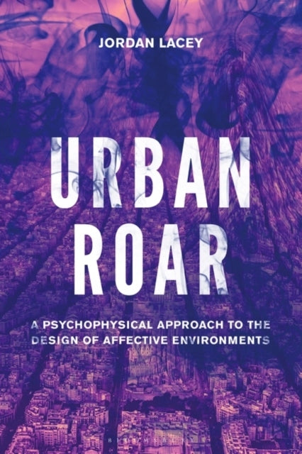 Urban Roar: Ein psychophysischer Ansatz zur Gestaltung affektiver Umgebungen