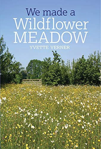 We Made a Wildflower Meadow 2nd edition