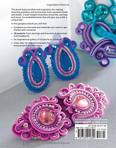 Soutache: How to Make Beautiful Braid-and-Bead Embroidered Jewellery and Accessories