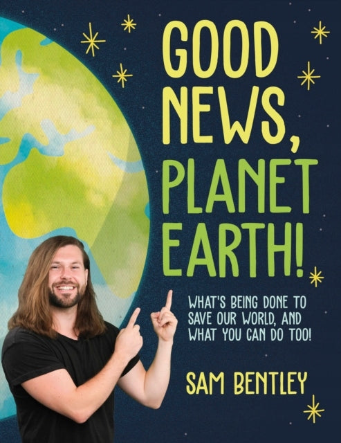 Gute Nachrichten, Planet Erde: Was wird getan, um unsere Welt zu retten, und was Sie auch tun können!