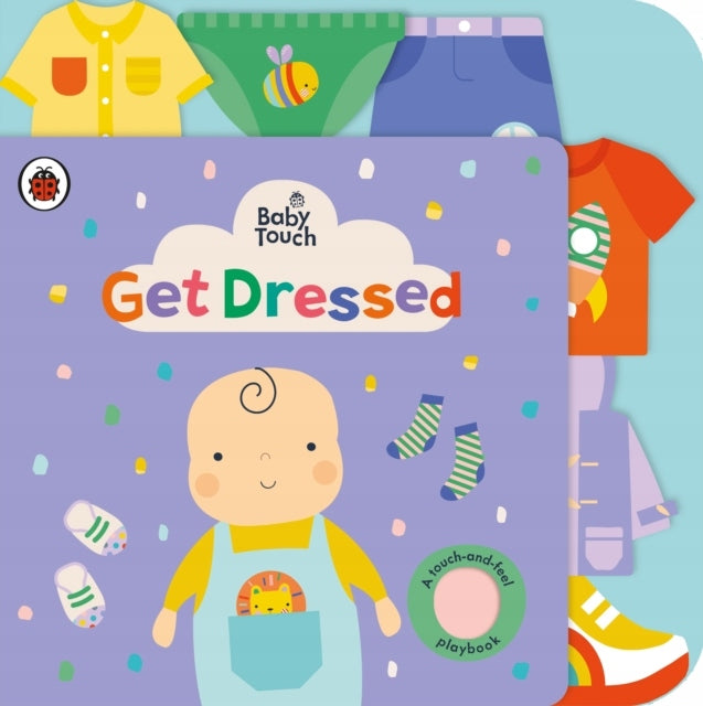 Baby Touch: Get Dressed: Ein Spielbuch zum Anfassen und Fühlen