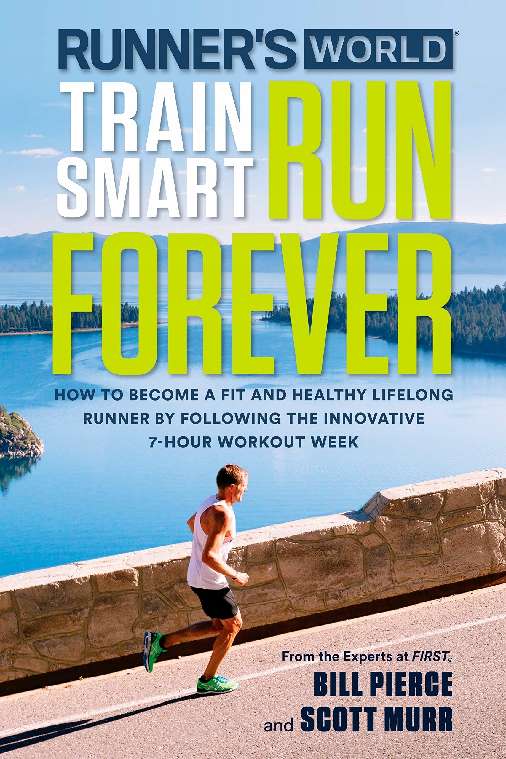 Runner's World Trainieren Sie intelligent und laufen Sie für immer: Wie Sie durch die innovative 7-Stunden-Trainingswoche ein fitter und gesunder lebenslanger Läufer werden