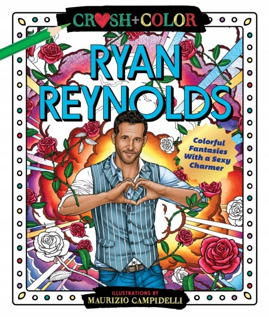 Crush and Color: Ryan Reynolds: Bunte Fantasien mit einem sexy Charmeur