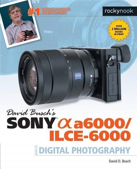 David Buschs Sony Alpha a6000/ILCE-6000 Leitfaden zur digitalen Fotografie