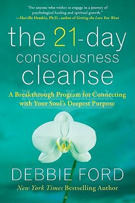 21-Day Consciousness Cleanse: A Breakthrough Program for Connecting with Your Soul's Deepest Purpose