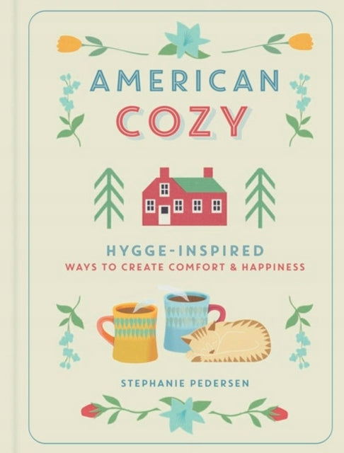 American Cozy: Hygge-inspired Ways to Create Comfort & Happiness