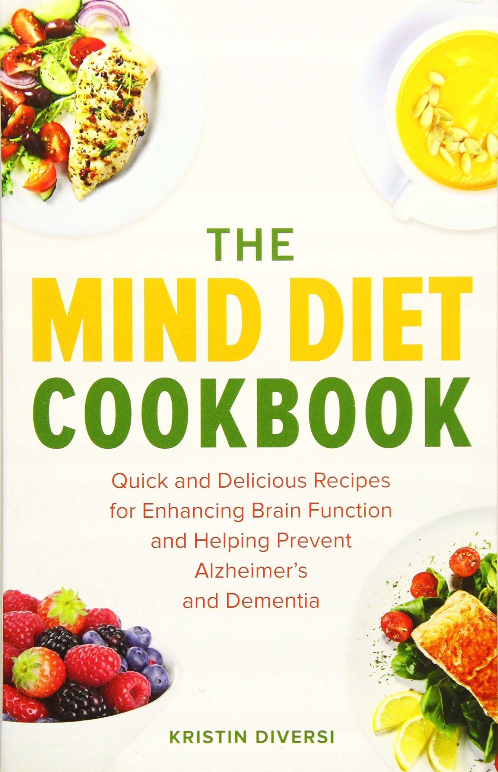 Mind Diet Cookbook: Schnelle und köstliche Rezepte zur Verbesserung der Gehirnfunktion und zur Vorbeugung von Alzheimer und Demenz 