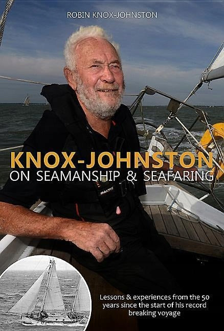 Knox-Johnston on Seamanship & Seafaring: Lessons & experiences from the 50 years since the start of his record breaking voyage