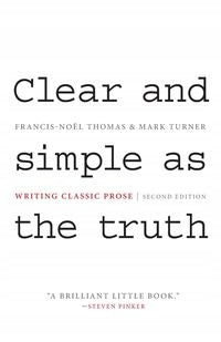 Clear and Simple as the Truth: Writing Classic Prose - Second Edition 2nd Revised edition
