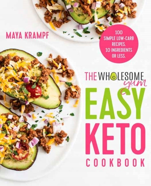 Gesundes Yum Easy Keto-Kochbuch: 100 einfache kohlenhydratarme Rezepte. 10 Zutaten oder weniger. 