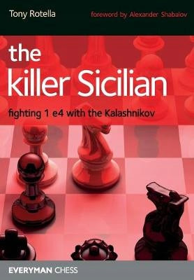 Killer Sicilian: Fighting 1 e4 with the Kalashnikov