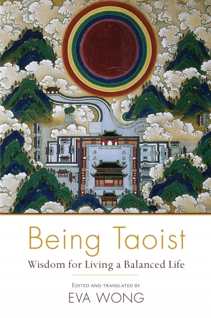 Taoist sein: Weisheit für ein ausgeglichenes Leben 