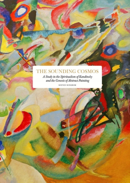 Klingender Kosmos: Eine Studie über den Spiritualismus von Kandinsky und die Entstehung der abstrakten Malerei 