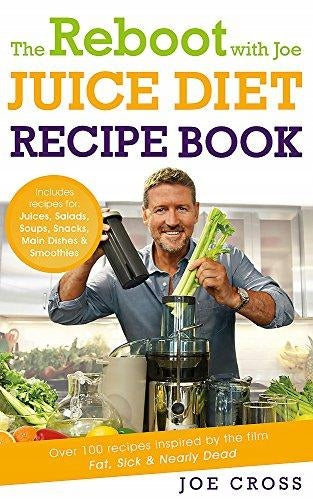 Neustart mit Joe Juice Diet-Rezeptbuch: Über 100 Rezepte inspiriert vom Film „Fat, Sick &amp; Nearly Dead“ 