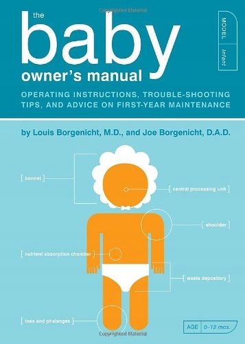 Baby Owner's Manual: Operating Instructions, Trouble-Shooting Tips, and Advice on First-Year Maintenance