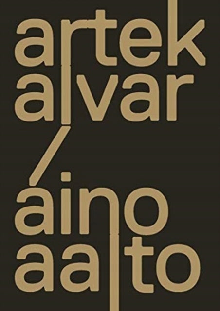 Artek and the Aaltos: Creating a Modern World Revised and Expanded Edition