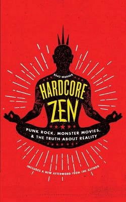 Hardcore Zen: Punkrock, Monsterfilme und die Wahrheit über die Realität 