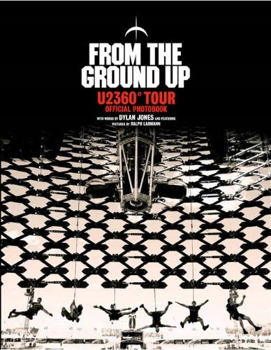 From The Ground Up: U2 360 Degrees Tour Official Photobook