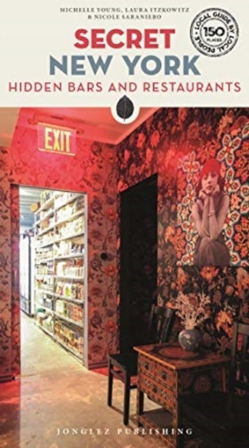 Secret New York - Hidden Bars & Restaurants 2nd edition