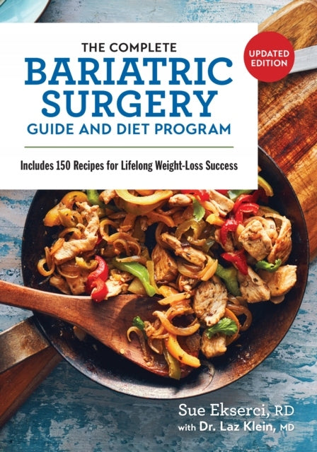Complete Bariatric Surgery Guide and Diet Program: Includes 150 Recipes for Lifelong Weight-Loss Success 2nd edition