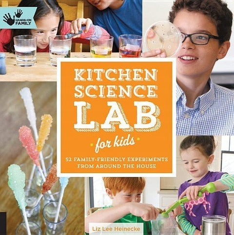 Kitchen Science Lab for Kids: 52 Family Friendly Experiments from Around the House, Volume 4