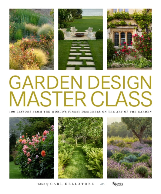 Gartendesign-Meisterkurs: 100 Lektionen der weltbesten Designer über die Kunst des Gartens 