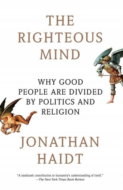 Righteous Mind: Why Good People Are Divided by Politics and Religion