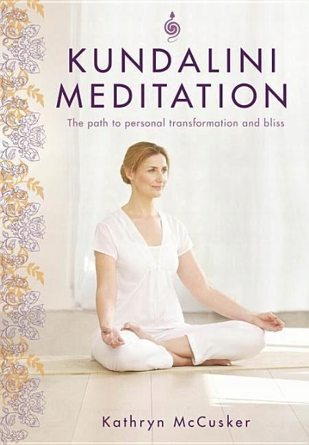 Alltags-Kundalini: Yoga, Meditation, Mantras und Atmung zur Stärkung und Transformation 