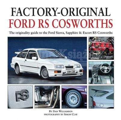 Factory-Original Ford RS Cosworth: The Originality Guide to the Ford Sierra, Sapphire & Escort RS Cosworths