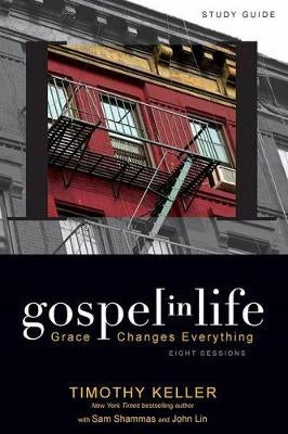 Gospel in Life Study Guide: Grace Changes Everything, Participant's Guide