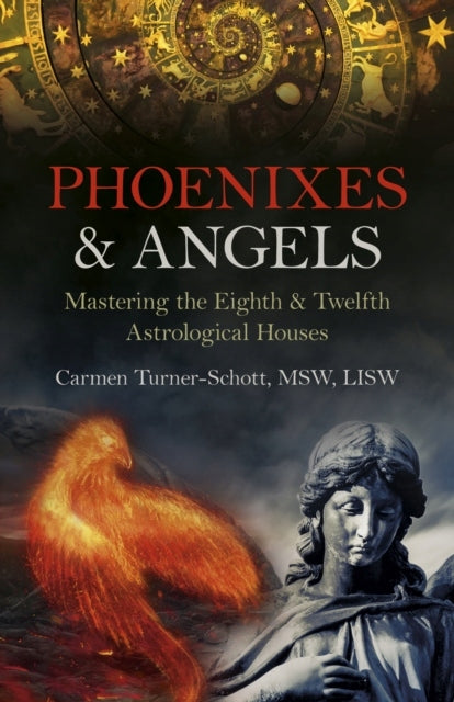 Phönixe und Engel: Das achte und zwölfte astrologische Haus meistern 