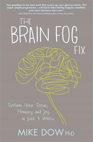 Brain Fog Fix: Reclaim Your Focus, Memory, and Joy in Just 3 Weeks
