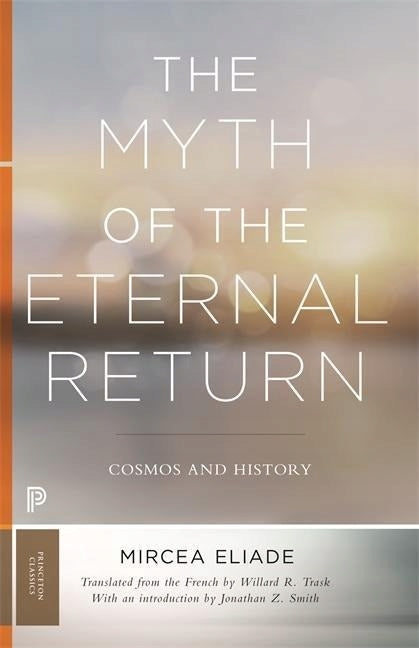 Myth of the Eternal Return: Cosmos and History