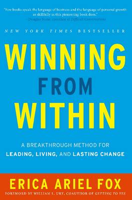 Winning from Within: A Breakthrough Method for Leading, Living, and Lasting Change International ed.