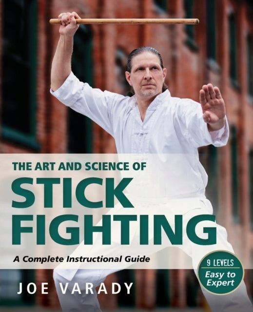 Art and Science of Stick Fighting: Complete Instructional Guide