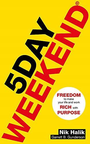 5-Tage-Wochenende: Freiheit, Ihr Leben und Ihre Arbeit mit Sinn und Zweck reich zu machen: Eine Anleitung zum Aufbau mehrerer passiver Einkommensströme 