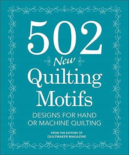 502 New Quilting Motifs: Designs for Hand and Machine Quilting